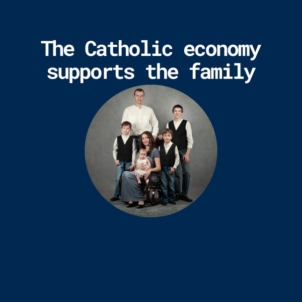 The Catholic Economy, Part 6: Transitioning Your Family to the Catholic Economy